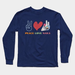 Peace Love Nails Long Sleeve T-Shirt